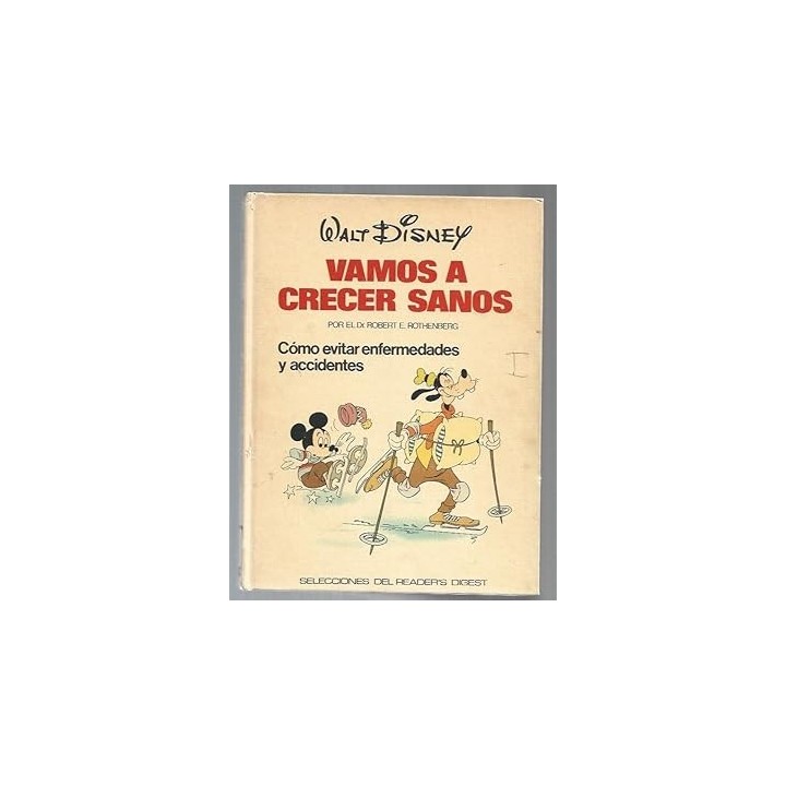 WALT DISNEY. VAMOS A CRECER SANOS. Como evitar enfermedades y accidentes.